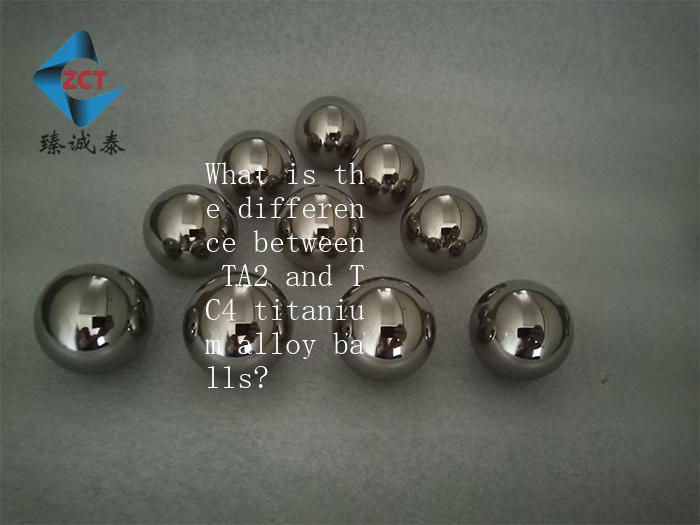 What is the difference between TA2 and TC4 titanium alloy balls?